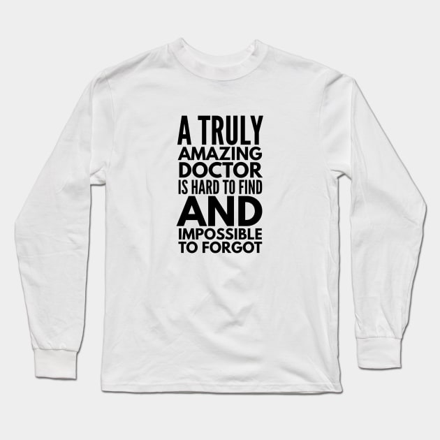 A Truly Amazing Doctor Is Hard To Find And Impossible To Forgot Long Sleeve T-Shirt by Textee Store